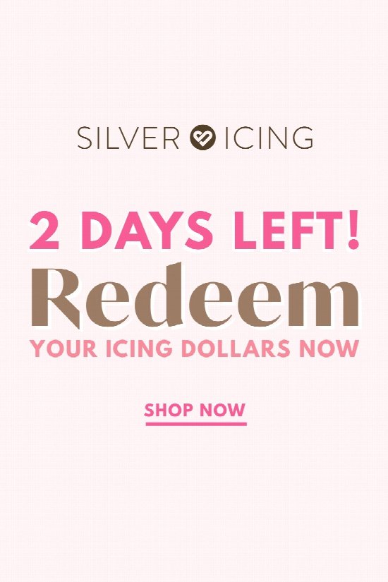 2 Days Left! Redeem Your Icing Dollars Now!  2 Days Left! Redeem Your Icing Dollars Now!