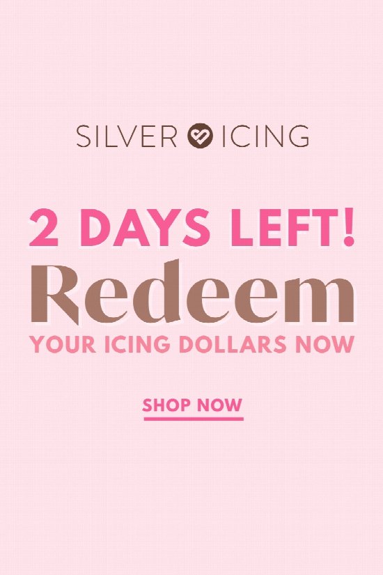 2 Days Left! Redeem Your Icing Dollars Now!  2 Days Left! Redeem Your Icing Dollars Now!