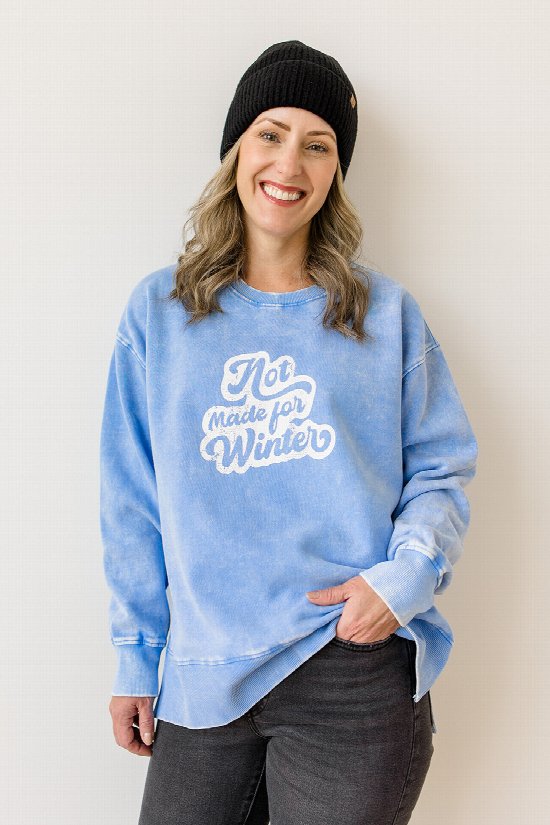 Not Made for Winter Sweatshirt